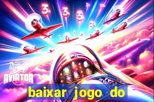 baixar jogo do tigrinho oficial